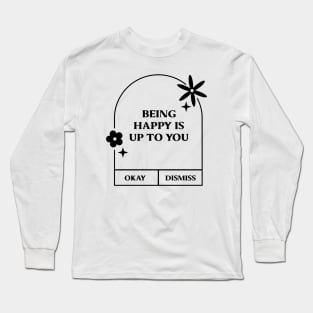 Being Happy is up to you. Long Sleeve T-Shirt